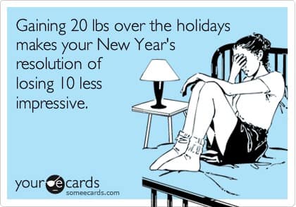 A funny new years meme e-card about gaining 20lbs over the holidays making a weight loss resolution less impressive.