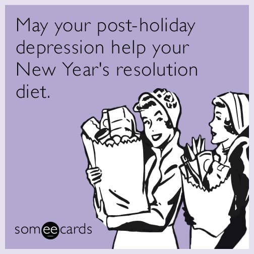 A funny new years meme e-card joking about post-holiday depression helping with a diet.
