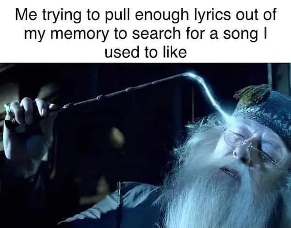 A funny pic of Dumbledore using his wand to extract a memory, captioned about remembering song lyrics.