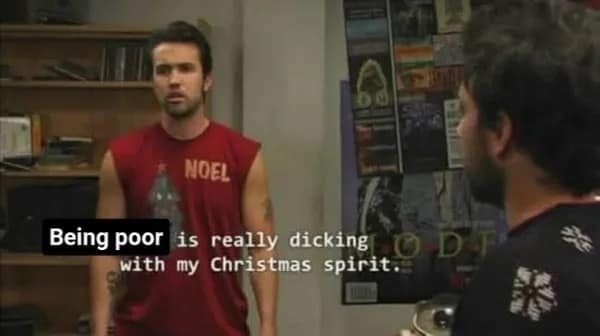 Mac from Always Sunny complaining about being poor during Christmas funny pics.