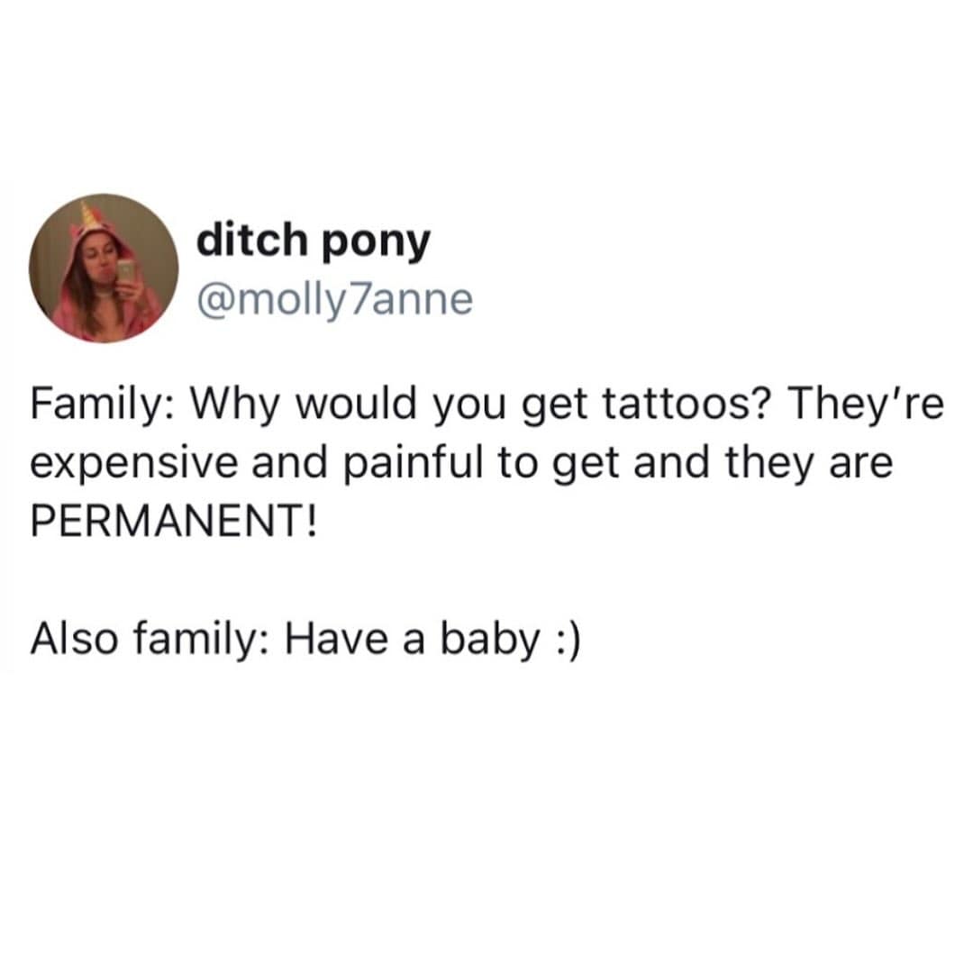 Tweet pointing out hypocrisy of family criticizing tattoos while pressuring to have babies.