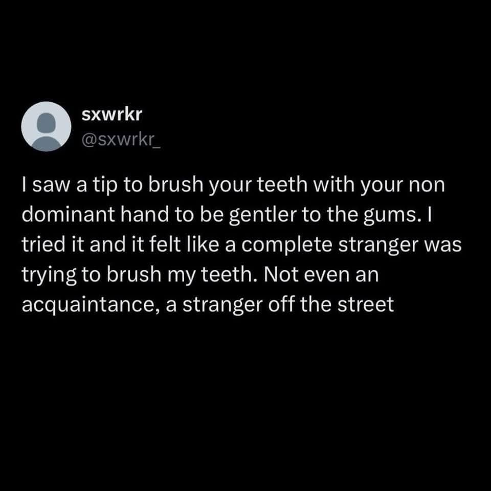 A funny pic of a tweet about brushing teeth with a non-dominant hand.
