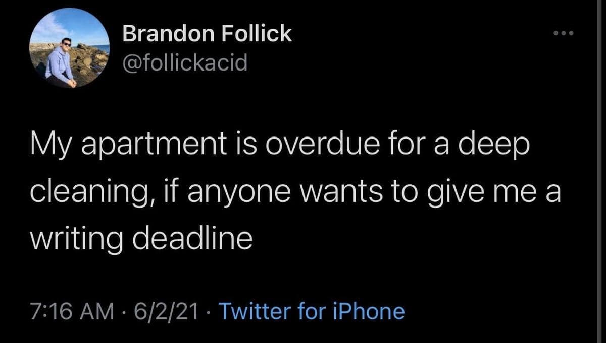 A funny pic of a tweet asking for a deadline to motivate cleaning.