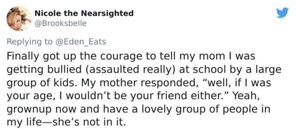 Tweet about a mom savagely telling her bullied daughter she wouldn't be her friend either.
