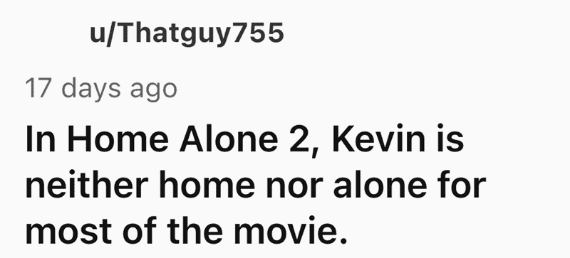 A funny shower thought text post about Kevin in Home Alone 2 not being home or alone.