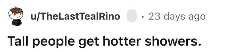 A funny shower thought post claiming tall people get hotter showers.