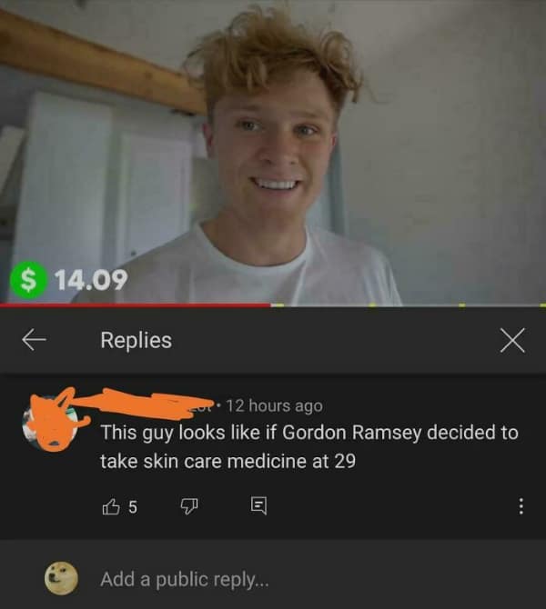 A funny youtube comment comparing a YouTuber to a young Gordon Ramsay on skincare meds