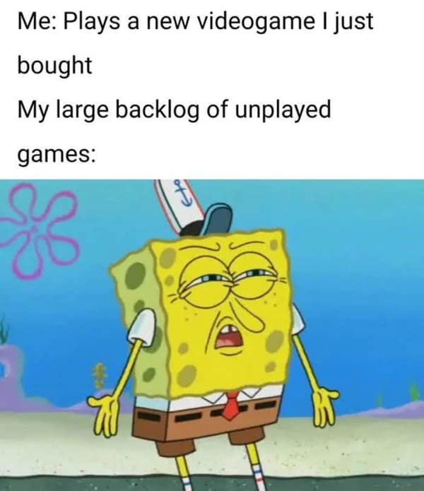 A gamer meme showing SpongeBob looking at a large backlog of unplayed games with disgust.