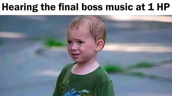 A gamer meme of a sweating child reacting to hearing final boss music at 1 HP.