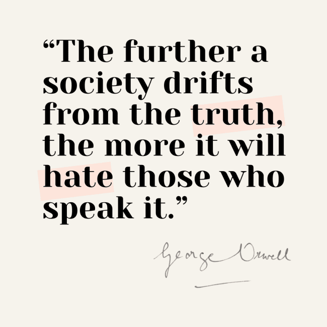 Aesthetic typography art of a George Orwell quote about society drifting from the truth.