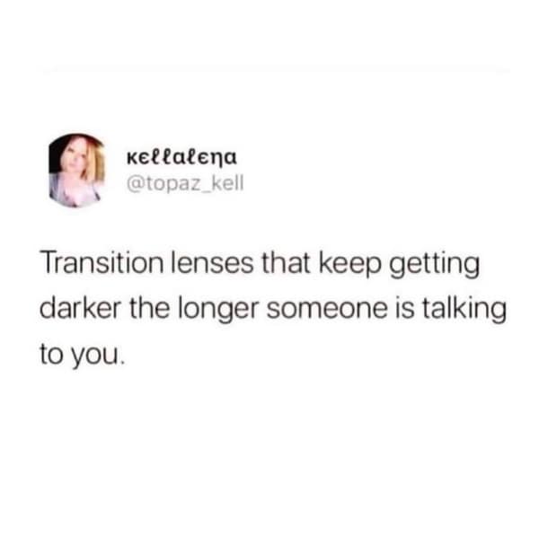 Tweet about transition lenses getting darker during long conversations glasses memes.