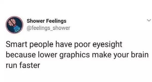 Tweet comparing poor eyesight to lower graphics settings for faster processing glasses memes.