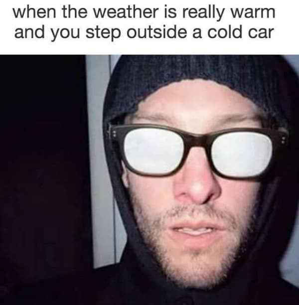 Man with completely fogged up glasses stepping out of cold car glasses memes.