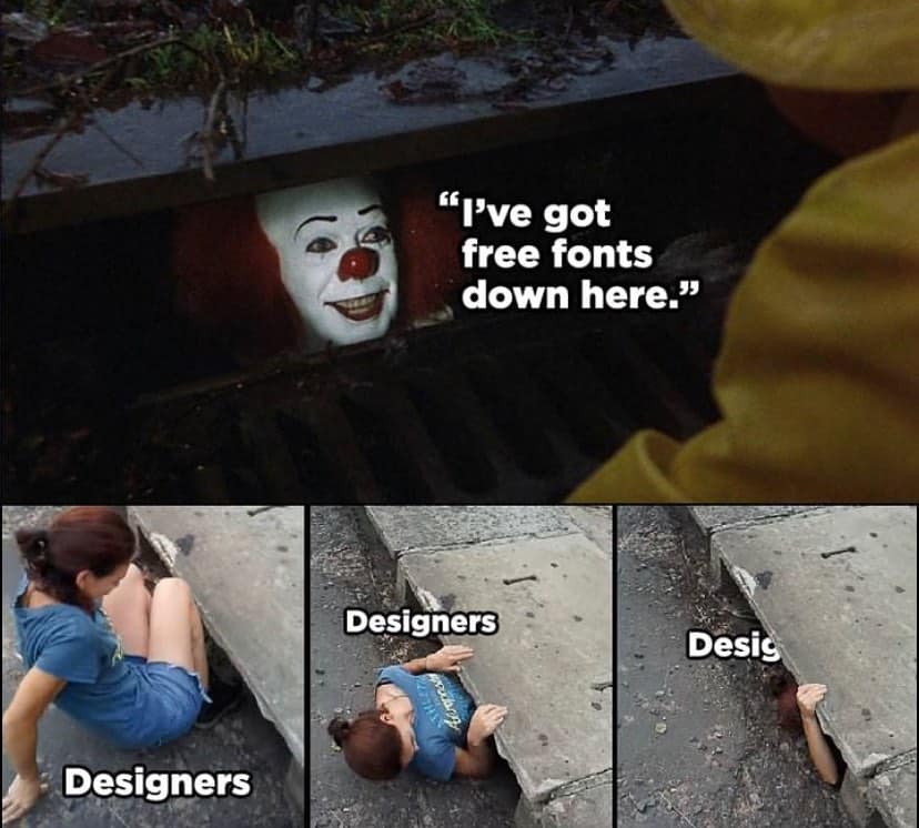 A graphic design meme showing Pennywise tempting designers into a sewer with free fonts.