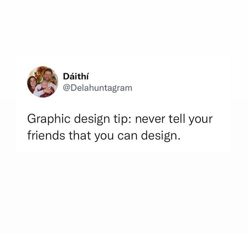 A graphic design meme tweet advising designers not to tell friends about their job.