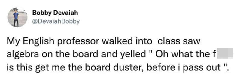 Tweet describing an English professor's dramatic reaction to seeing algebra equations on the whiteboard.
