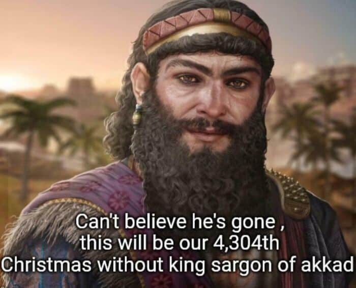 A history meme joking about missing King Sargon of Akkad during Christmas.