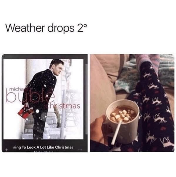 A hot chocolate meme of Michael Buble defrosting when the weather drops.