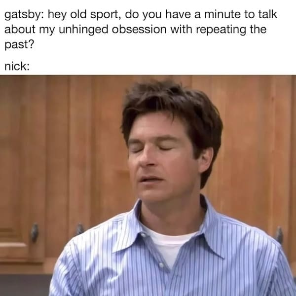 Jason Bateman reacting to Gatsby's obsession in a literature meme