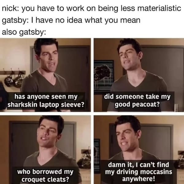 Schmidt from New Girl complaining about lost clothes as Gatsby in a literature meme