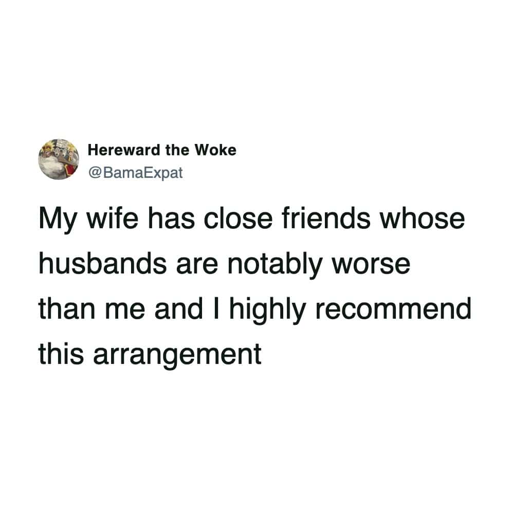 A funny marriage tweet recommending having friends with worse husbands to look better by comparison.