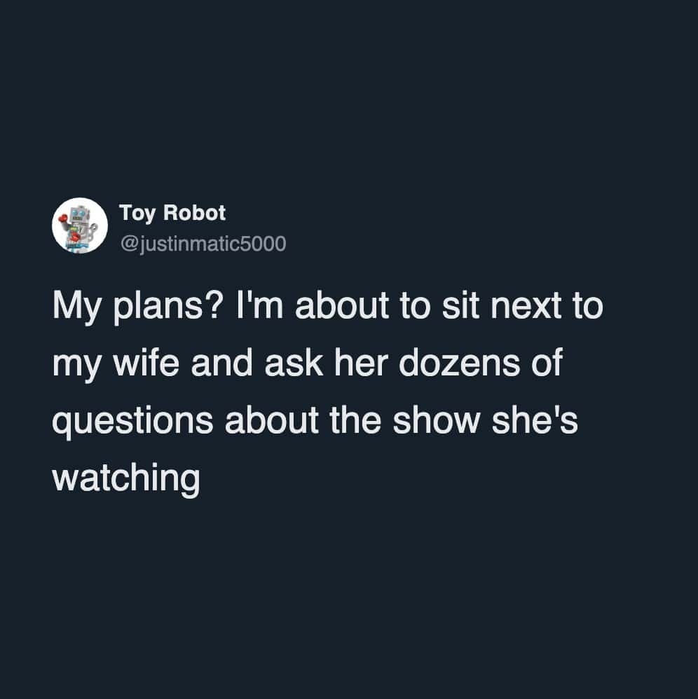 A funny marriage tweet about a husband planning to annoy his wife by asking questions during her show.