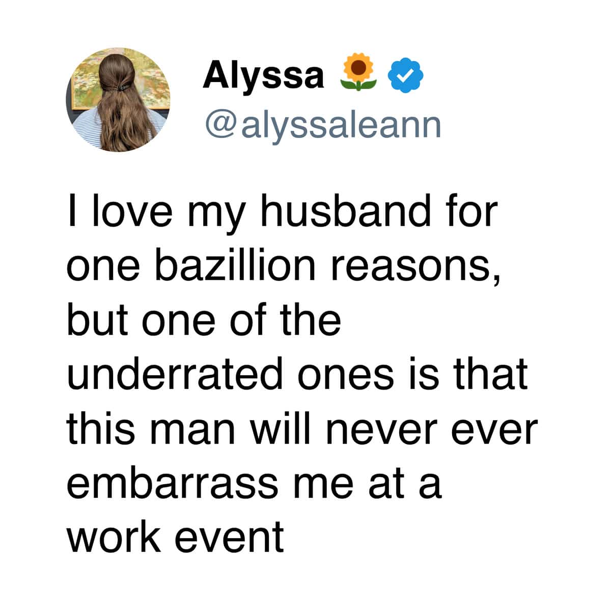 A funny marriage tweet sarcastically claiming a husband will never embarrass his wife at work.