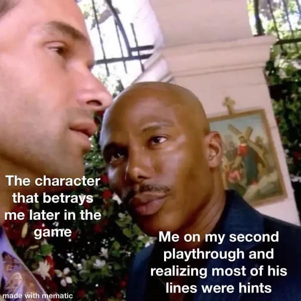 A hilarious meme regarding video game betrayal on a second playthrough.