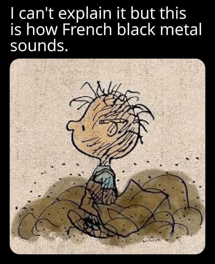 A funny meme of Linus from Peanuts covered in scribbles representing French black metal music.