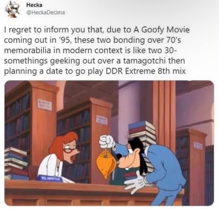 A funny meme tweet comparing Goofy Movie bonding to geeking out over Tamagotchis and DDR.
