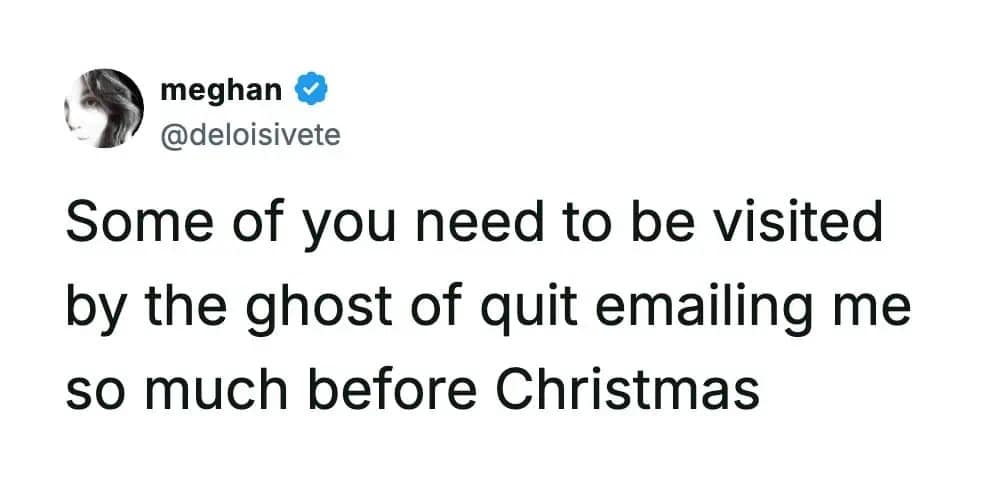 A funny meme tweet about needing the ghost of quit emailing me to visit coworkers.