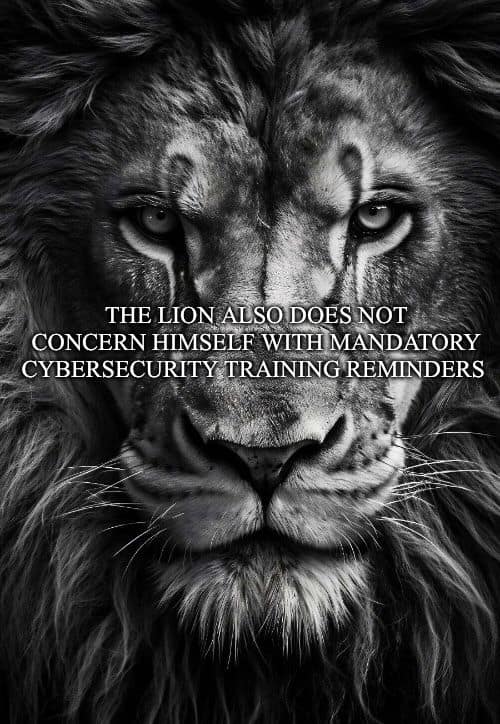This funny meme shows a black and white lion refusing to do cybersecurity training