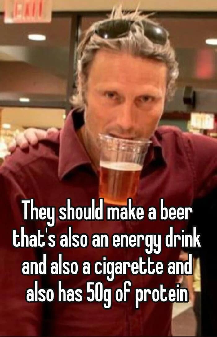 A funny meme showing Mads Mikkelsen with a drink text about a beer energy drink protein cigarette combo.