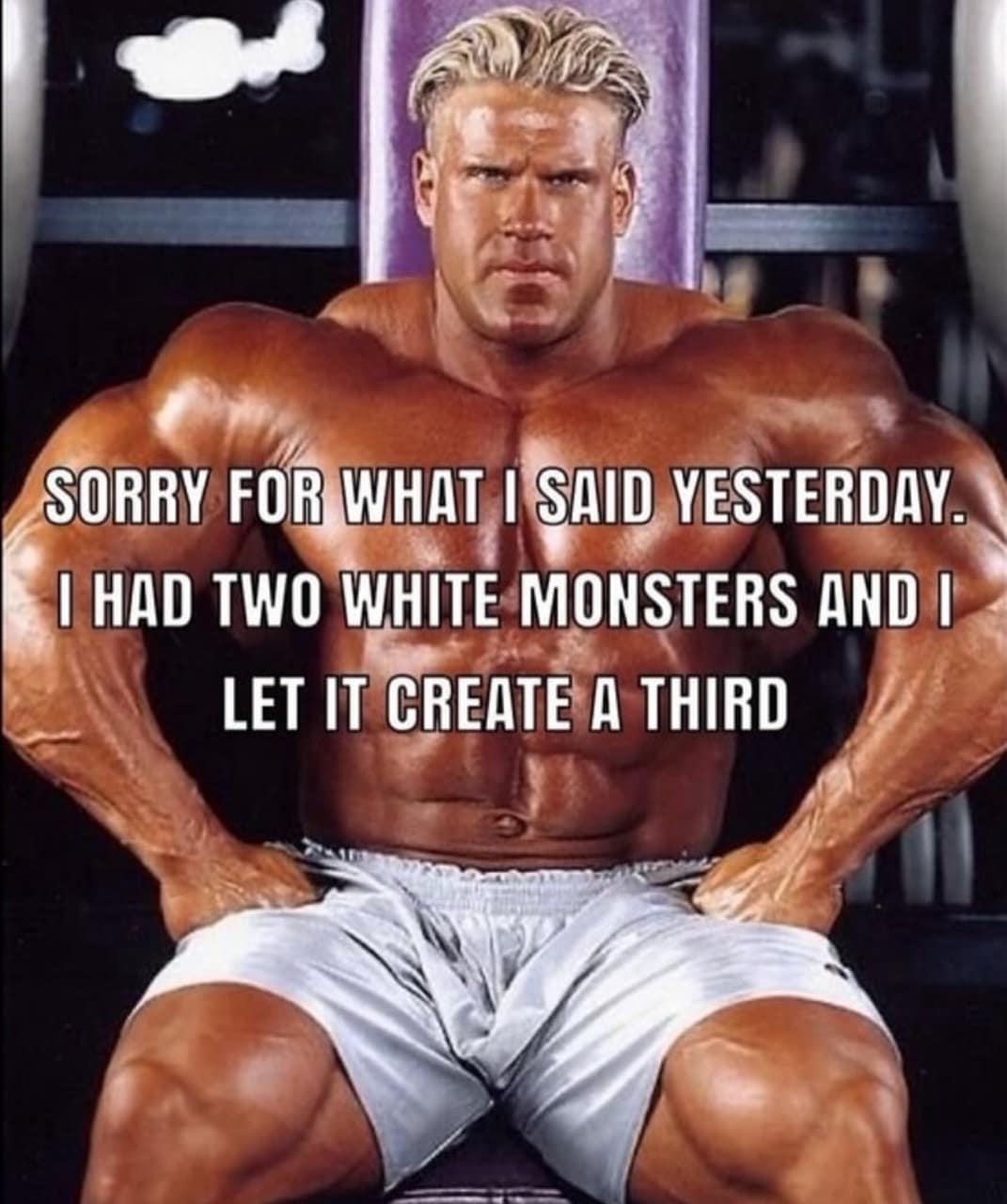 A funny meme of a bodybuilder apologizing for letting the white monsters create a third personality.