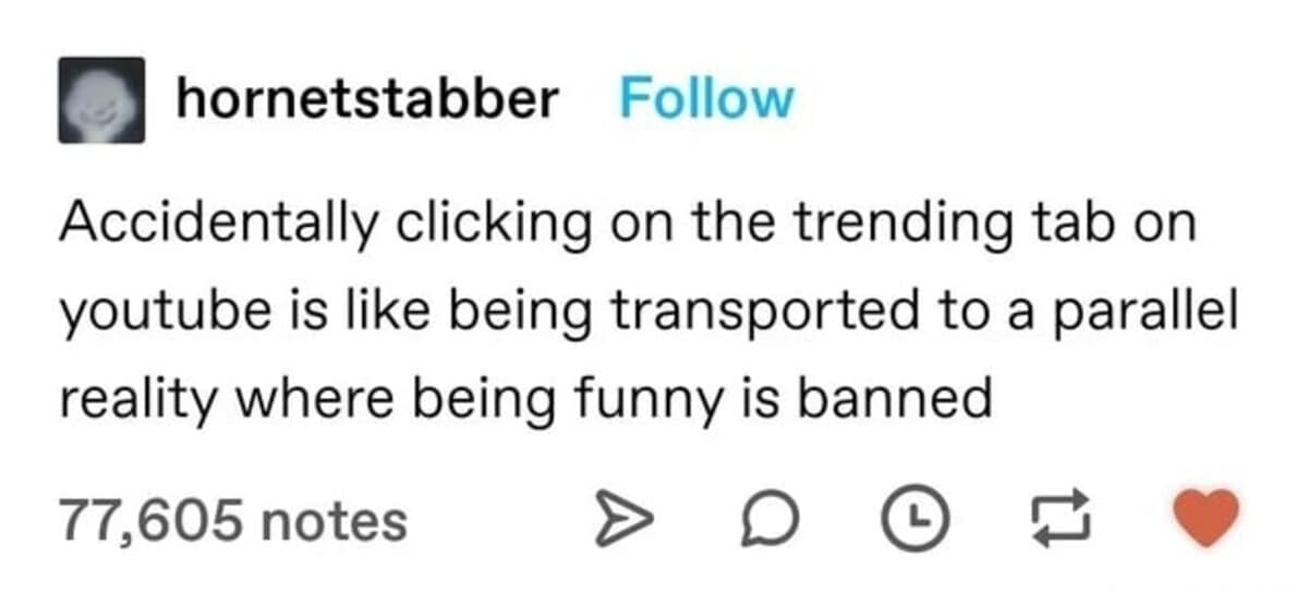 A hilarious meme about accidentally clicking the YouTube trending tab.