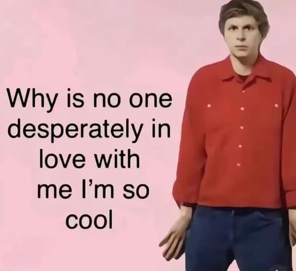A hilarious meme of Michael Cera standing awkwardly asking why no one is in love with him.