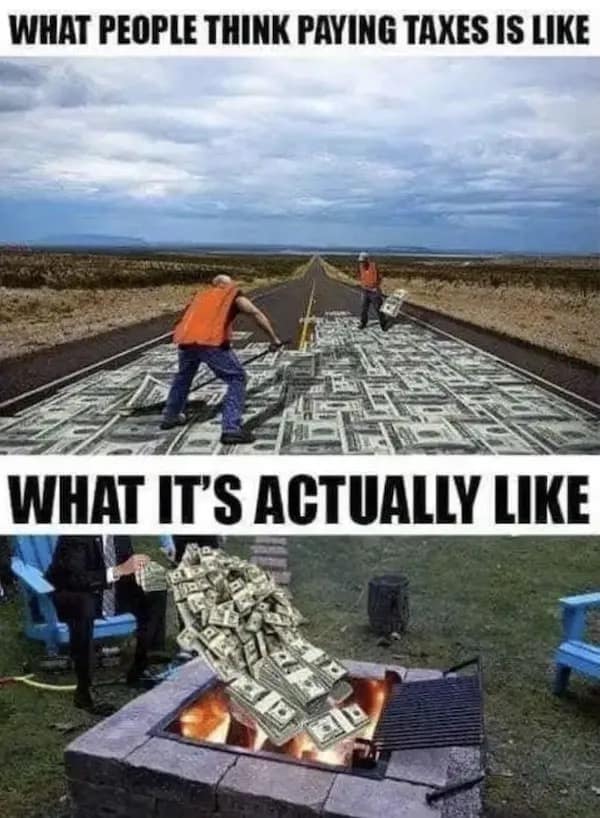 A funny meme comparing taxes paving roads to burning money in a fire pit.