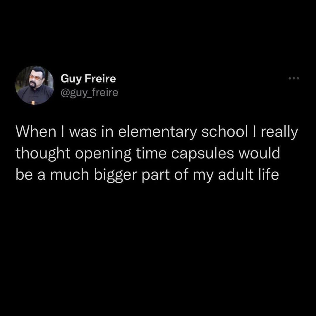 A funny meme tweet about time capsules not being a major part of adult life.