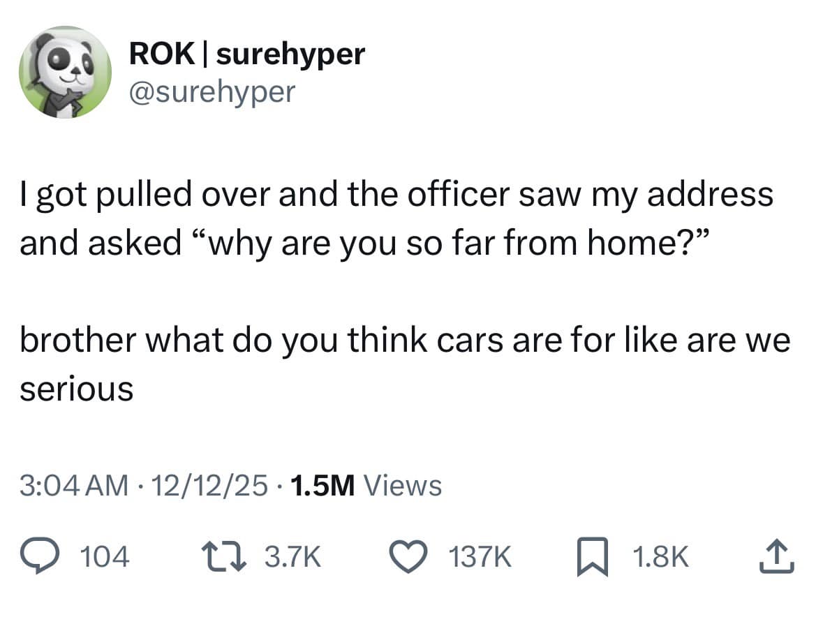 A funny meme tweet about a police officer asking why a driver is far from home.
