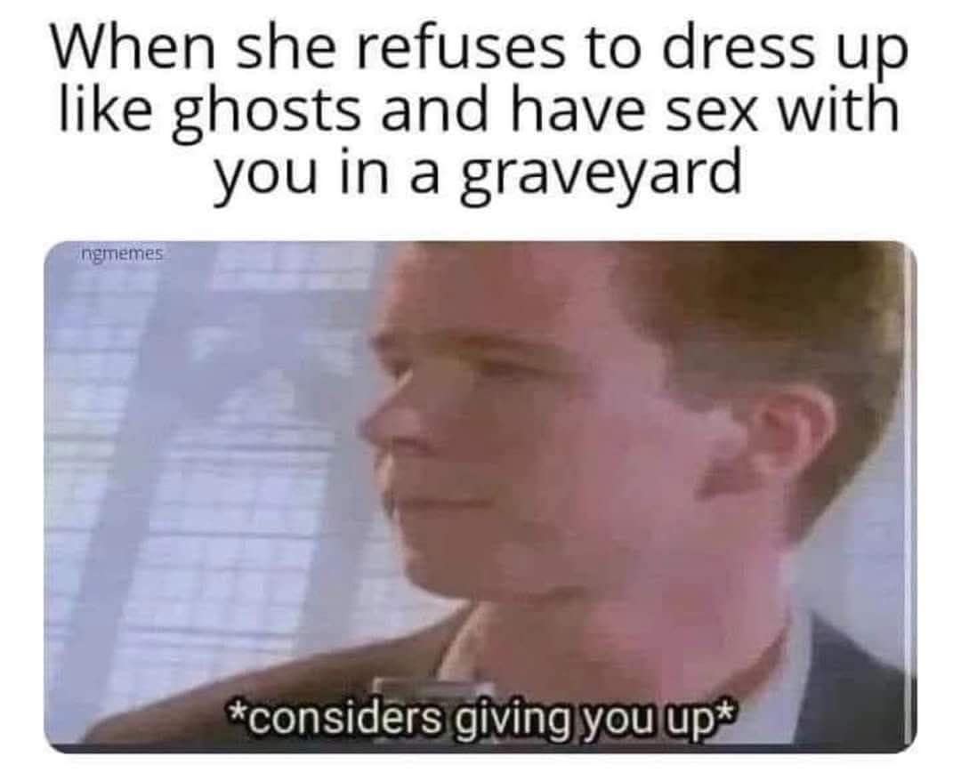 A meme dump Rickroll joke where a man considers giving up a girl who won't let him down