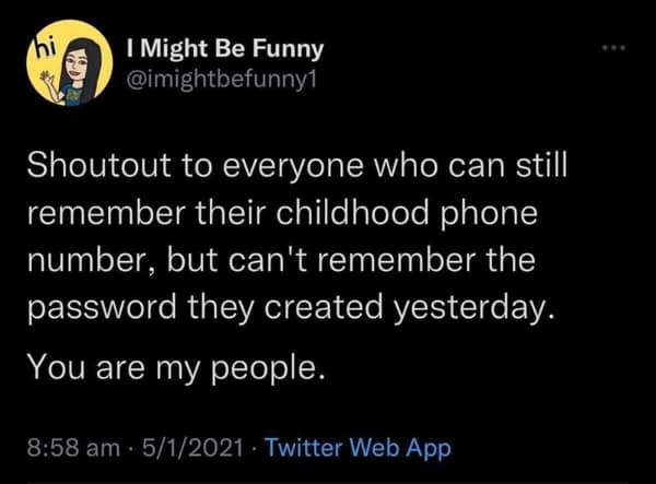 Tweet about remembering childhood phone numbers but forgetting a password created yesterday.