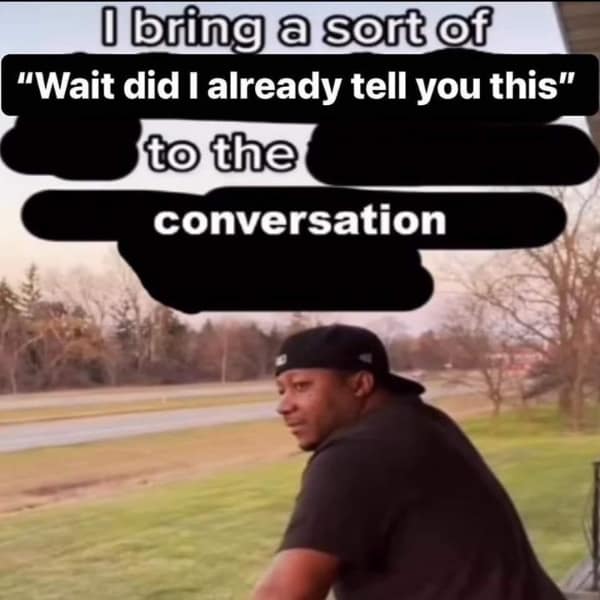 Man leaning on a railing looking back with text about constantly repeating stories in conversation.