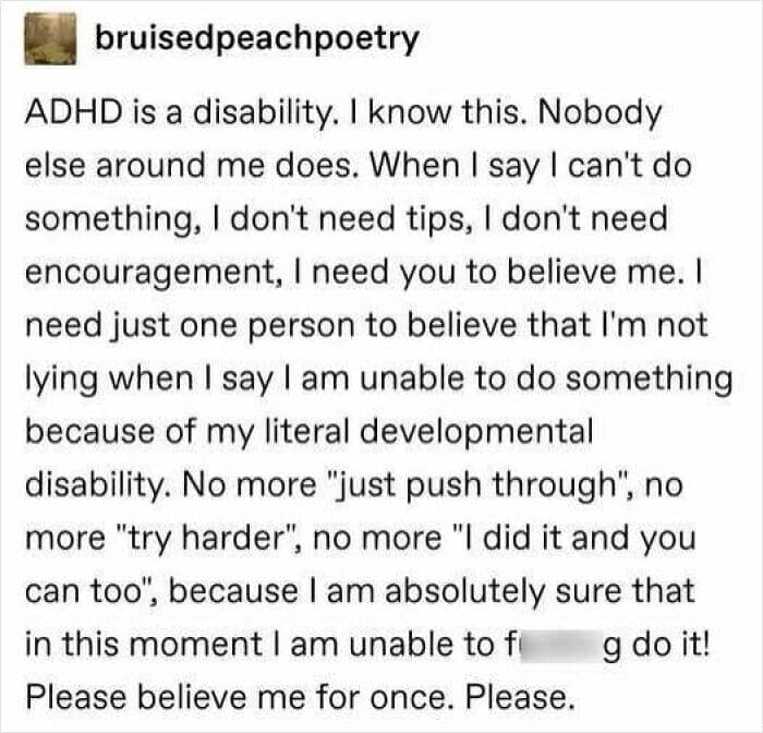 A neurodivergent meme text post pleading for people to believe ADHD is a disability.