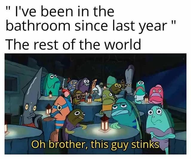 A Spongebob new years eve meme reacting to the dad joke about being in the bathroom since last year.