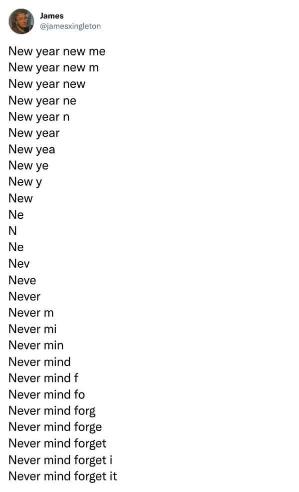 Text list fading from New Year New Me to Never mind forget it.