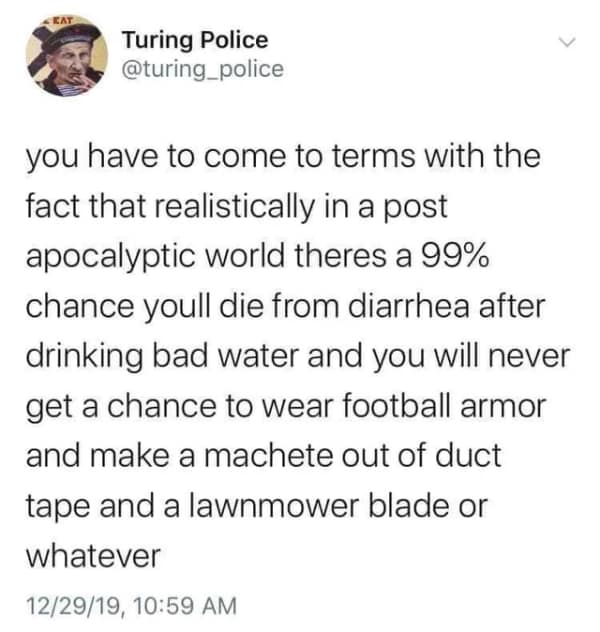 Tweet about dying of dysentery in the apocalypse in an oddly specific meme.