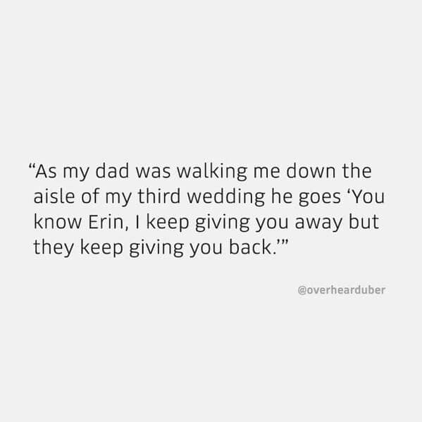 An overheard uber story where a dad roasts his daughter at her third wedding