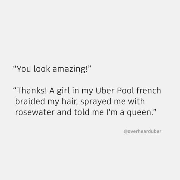 An overheard uber moment where a passenger gets a makeover from a stranger in a pool ride