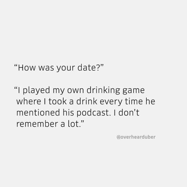 This overheard uber text describes a drinking game based on a date mentioning his podcast