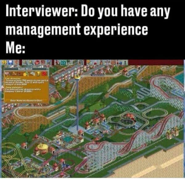 Interview question about management answered with a park screenshot in a rollercoaster tycoon meme